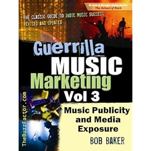 Guerrilla Music Marketing, Vol 3: Music Publicity & Media Exposure Bootcamp (Guerrilla Music Marketing Series)