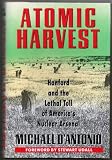 Atomic Harvest: Hanford and the Lethal Toll of America's Nuclear Arsenal