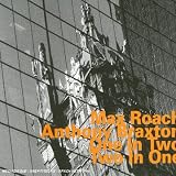 Revue Max Roach with Anthony Braxton  / One in Two, Two in One