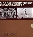Five Great Documentary Photographers: Eugene, Lewis Hine, Dorothea Lange, Eugene Richards, Ed Van Der Elsken (Phaidon 55's)
