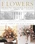 Flowers, White House Style: With 100 Original Designs by the Former White House Chief Floral Decorator
