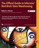 The Official Guide to Informix/Red Brick Data Warehousing (With CD-ROM)