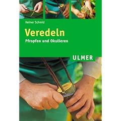 Veredeln: Pfropfen und Okulieren