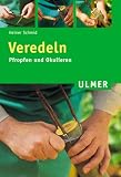 Veredeln: Pfropfen und Okulieren
