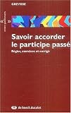Savoir accorder le participe passé : Règles, exercices et corrigé