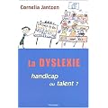 La Dyslexie : handicap ou talent?
