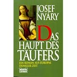 Das Haupt des T�ufers. Ein Roman aus Europas dunkler Zeit.von "Josef Ny�ry"