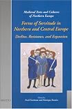 Forms Of Servitude In Northern And Central Europe: Decline, Resistance, And Expansion (Medieval Texts and Cultures on Northern Europe) (Medieval Texts and Cultures on Northern Europe)
