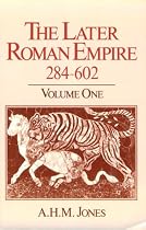 The Later Roman Empire 284-602: A Social Economic and Administrative Survey