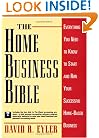 The Home Business Bible: Everything You Need to Know to Start and Run Your Successful Home-Based Business