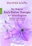 Die Original Bach-Bl�ten-Therapie zur Selbstdiagnose: Blockierte Seelenzust�nde erkennen und ver�ndern