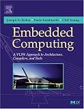 Embedded Computing: A VLIW Approach to Architecture, Compilers and Tools