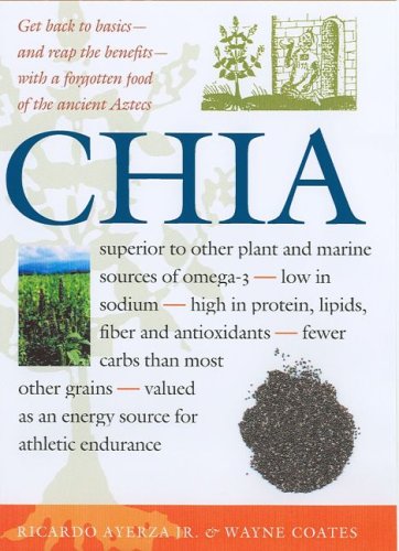 Chia: Rediscovering a Forgotten Crop of the Aztecs under General in The Books Store