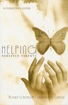 Helping Bereaved Parents: A Clinician's Guide
