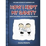 How I Kept My Sanity with Fussy Baby and Drama-King Husband (Ups and Downs of Married Life)