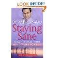Staying Sane: How to Make Your Mind Work for You