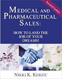 Medical and Pharmaceutical Sales: How to Land the Job of Your Dreams