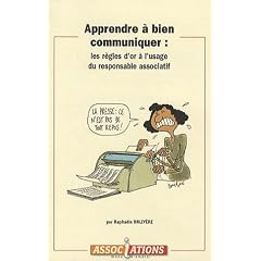 Apprendre � bien communiquer : les r�gles d'or � l'usage du responsable associatif
