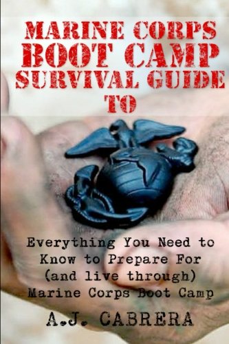 Marine Corps Boot Camp Survival Guide: Everything You