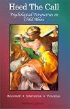 Heed the Call : Psychological Perspectives on Child Abuse