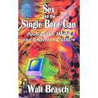 Click here to buy Sex and the Single Beer Can: Probing the Media and American Culture by  Walter M. Brasch.