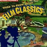 Whad Ya Know About Film Classics