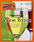 The Complete Idiot's Guide to Wine Basics (The Complete Idiot's Guide)