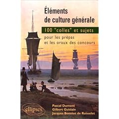 �l�ments de culture g�n�rale : 100 "colles" et sujets pour les pr�pas et les oraux des concours