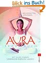 Aura Praxisbuch: Mit allen Sinnen verborgene Energien wecken