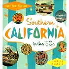 Southern California in the '50s: Sun, Fun and Fantasy by Charles Phoenix