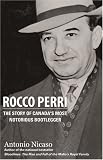 Rocco Perri: The Story of Canada s Most Notorious Bootlegger