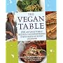The Vegan Table: 200 Unforgettable Recipes for Entertaining Every Guest for Every Occasion