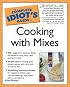 Complete Idiot's Guide to Cooking with Mixes (The Complete Idiot's Guide)