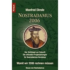 Nostradamus 2006: Der Schl�ssel zur Zukunft - Die aktuellen Prophezeiungen - Ihr Nostradamus-Horoskop