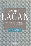 Das Seminar, Buch.11, Die vier Grundbegriffe der Psychoanalyse: Das Seminar v. Jacques Lacan, Buch XI (1964)