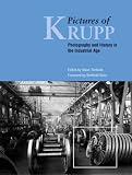 Pictures of Krupp: Photography and History in the Industrial Age