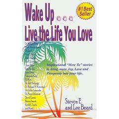 Wake Up... Live the Life You Love: Inspirational "How To" Stores to Bring More Love, Joy an Dprosperity