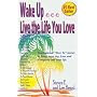 Wake Up... Live the Life You Love--Inspirational "&hellip by Steven E
