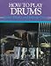 Search : How to Play Drums: Everything You Need to Know to Play the Drums (How-to-Play Series)