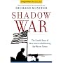 Shadow War: The Untold Story of How Bush Is Winning the War on Terror