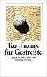 Konfuzius f�r Gestre�te (insel taschenbuch)
