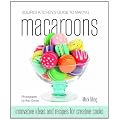 Squires Kitchen's Guide to Making Macaroons: Innovative Ideas and Recipes for Creative Cooks