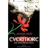 Evermore 1 - Die Unsterblichen: Romanvon "Alyson No�l"