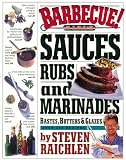 Barbecue! Bible : Sauces, Rubs, and Marinades, Bastes, Butters, and Glazes