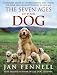 The Seven Ages of Your Dog: A Complete Guide to Understanding and Caring for Your Dog, from Puppyhood to Old Age