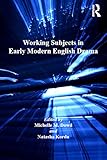 Working subjects in early modern English drama