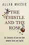 The Thistle and the Rose: Six Centuries of Love and Hate Between the Scots and the English