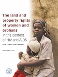 The Land and Property Rights of Women and Orphans in the Context of HIV and AIDS: Case Studies from Zimbabwe
