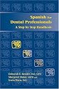Spanish for Dental Professionals: A Step by Step Handbook