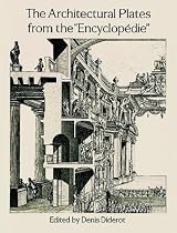The Architectural Plates from the "Encyclopedie" (Dover Pictorial Archive)